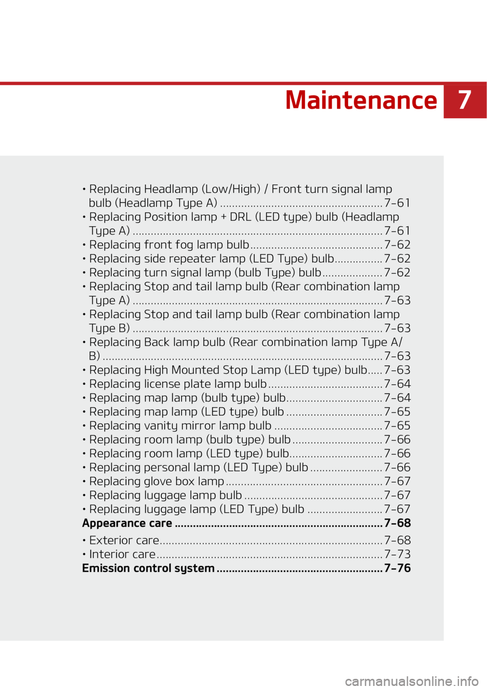 KIA TELLURIDE 2020  Owners Manual � �.�B�J�O�U�F�O�B�O�D�F
•��3�F�Q�M�B�D�J�O�H��)�F�B�E�M�B�N�Q��	�-�P�X��)�J�H�I�
�����S�P�O�U��U�V�S�O��T�J�H�O�B�M��M�B�N�Q�
�C�V�M�C��	�)�F�B�E�M�B�N�Q��5�Z�Q�F��"�
 �������