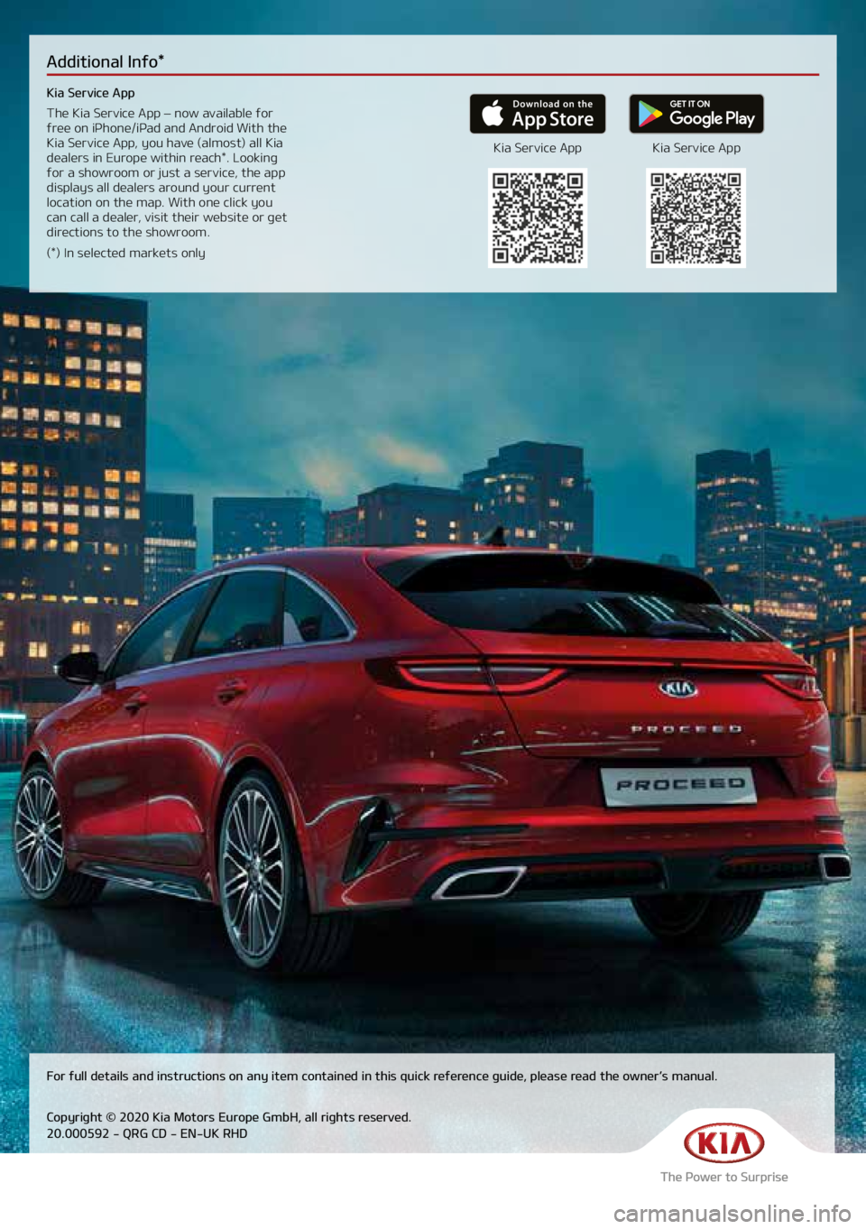 KIA CEED 2021 User Guide Additional Info*
Kia Service App
The Kia Service App – now available for 
free on iPhone/iPad and Android With the 
Kia Service App, you have (almost) all Kia 
dealers in Europe within reach*. Looki
