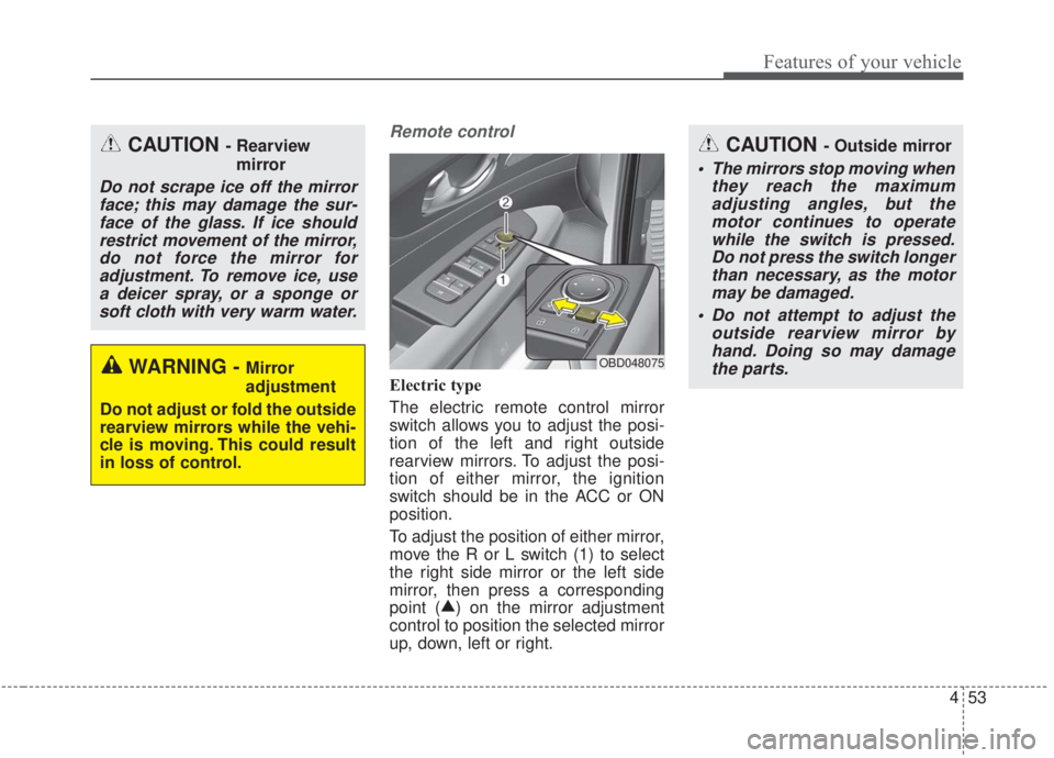 KIA FORTE 2020 Owners Manual 453
Features of your vehicle
Remote control
Electric type
The electric remote control mirror
switch allows you to adjust the posi-
tion of the left and right outside
rearview mirrors. To adjust the po KIA FORTE 2020 Owners Manual 453
Features of your vehicle
Remote control
Electric type
The electric remote control mirror
switch allows you to adjust the posi-
tion of the left and right outside
rearview mirrors. To adjust the po