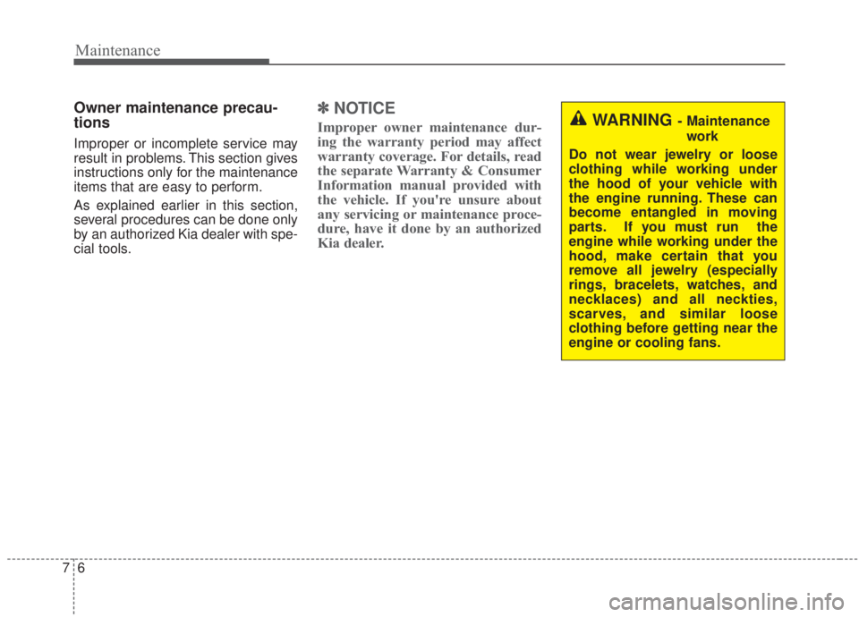 KIA FORTE 2020 Owners Manual Maintenance
67
Owner maintenance precau-
tions
Improper or incomplete service may
result in problems. This section gives
instructions only for the maintenance
items that are easy to perform.
As expl KIA FORTE 2020 Owners Manual Maintenance
67
Owner maintenance precau-
tions
Improper or incomplete service may
result in problems. This section gives
instructions only for the maintenance
items that are easy to perform.
As expl