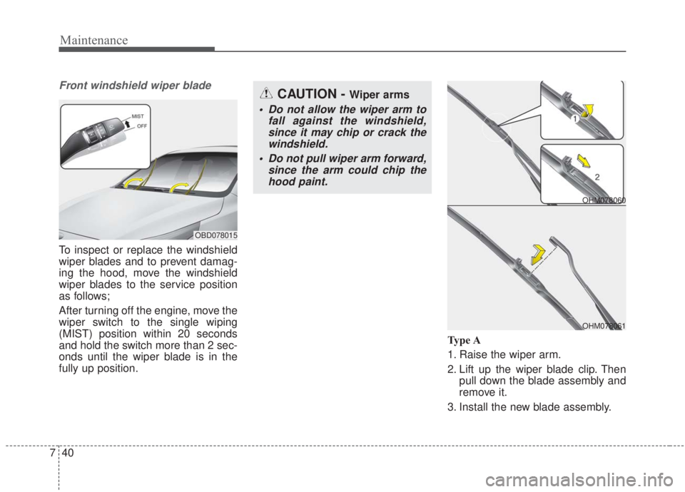 KIA FORTE 2020 Owners Manual Maintenance
40
7
Front windshield wiper blade
To inspect or replace the windshield
wiper blades and to prevent damag-
ing the hood, move the windshield
wiper blades to the service position
as follows; KIA FORTE 2020 Owners Manual Maintenance
40
7
Front windshield wiper blade
To inspect or replace the windshield
wiper blades and to prevent damag-
ing the hood, move the windshield
wiper blades to the service position
as follows;