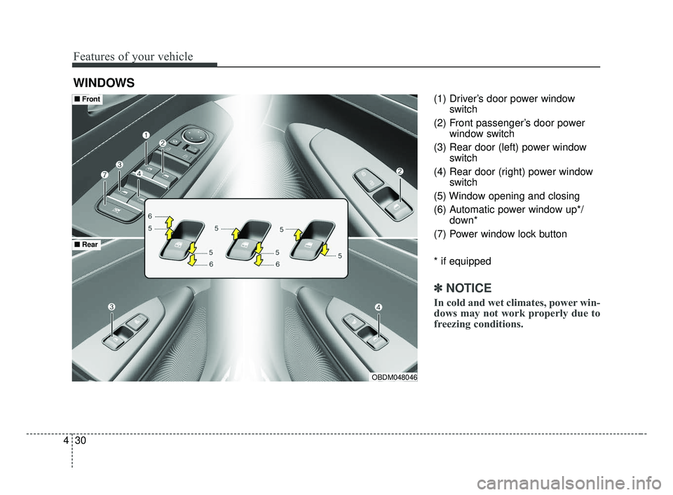 KIA FORTE 2019 Owners Manual Features of your vehicle
30
4
(1) Driver’s door power window
switch
(2) Front passenger’s door power window switch
(3) Rear door (left) power window switch
(4) Rear door (right) power window switc KIA FORTE 2019 Owners Manual Features of your vehicle
30
4
(1) Driver’s door power window
switch
(2) Front passenger’s door power window switch
(3) Rear door (left) power window switch
(4) Rear door (right) power window switc