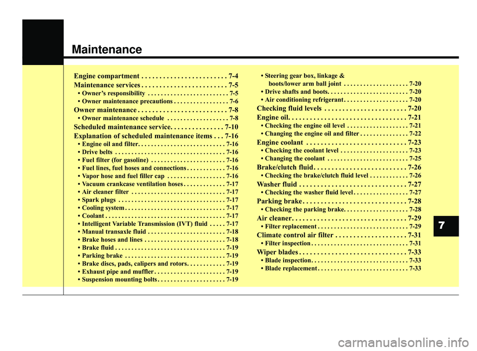 KIA FORTE 2019 Owners Manual Maintenance
Engine compartment . . . . . . . . . . . . . . . . . . . . . . . . 7-4
Maintenance services . . . . . . . . . . . . . . . . . . . . . . . . 7-5
• Owner’s responsibility . . . . . . . . KIA FORTE 2019 Owners Manual Maintenance
Engine compartment . . . . . . . . . . . . . . . . . . . . . . . . 7-4
Maintenance services . . . . . . . . . . . . . . . . . . . . . . . . 7-5
• Owner’s responsibility . . . . . . . .