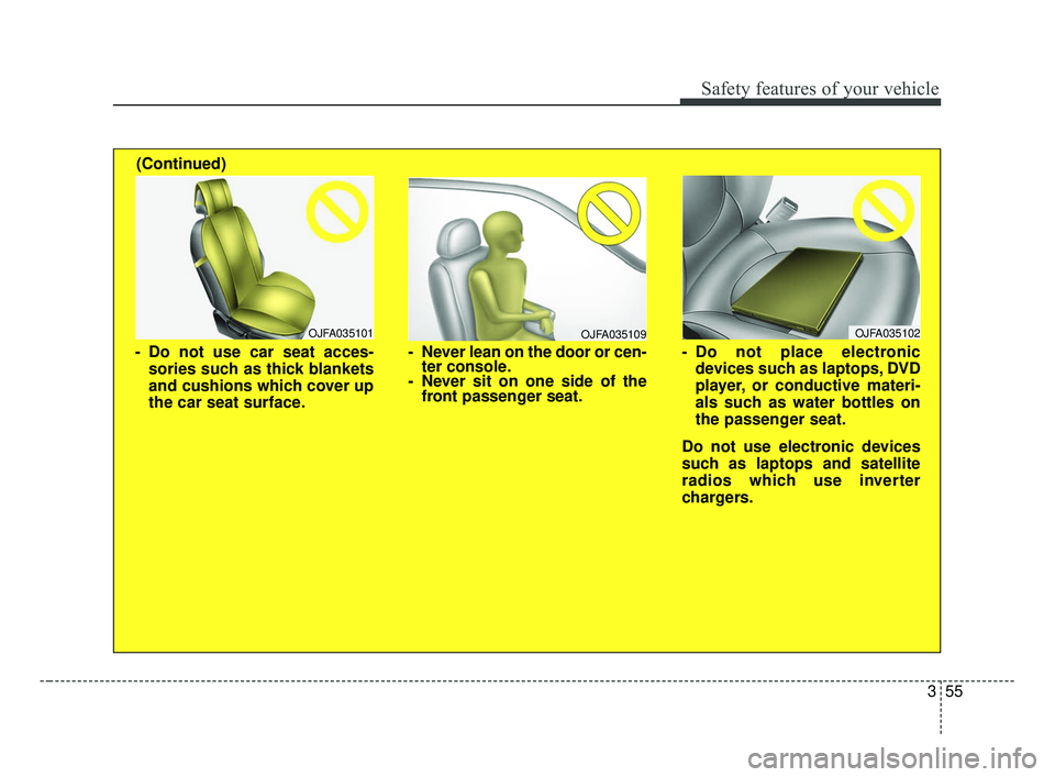 KIA FORTE 2019 Manual PDF 355
Safety features of your vehicle
OJFA035109
- Never lean on the door or cen-ter console.
- Never sit on one side of the front passenger seat.
OJFA035101
- Do not use car seat acces-
sories such as KIA FORTE 2019 Manual PDF 355
Safety features of your vehicle
OJFA035109
- Never lean on the door or cen-ter console.
- Never sit on one side of the front passenger seat.
OJFA035101
- Do not use car seat acces-
sories such as