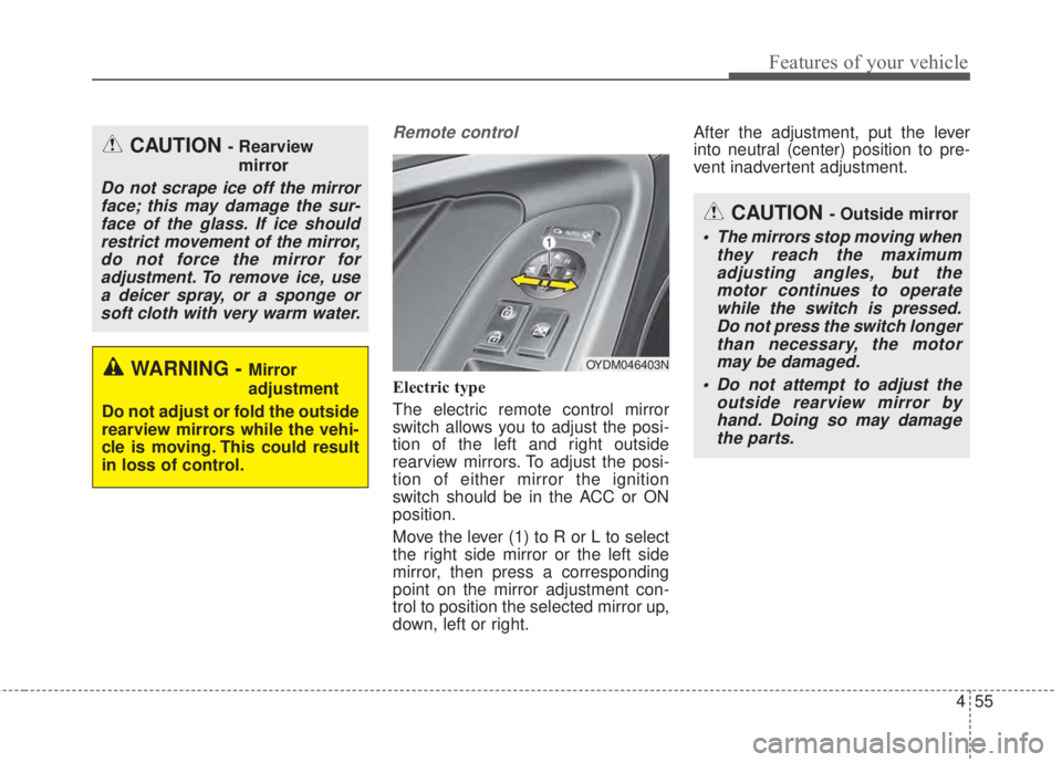 KIA FORTE 2017 Owners Manual 455
Features of your vehicle
Remote control
Electric type
The electric remote control mirror
switch allows you to adjust the posi-
tion of the left and right outside
rearview mirrors. To adjust the po KIA FORTE 2017 Owners Manual 455
Features of your vehicle
Remote control
Electric type
The electric remote control mirror
switch allows you to adjust the posi-
tion of the left and right outside
rearview mirrors. To adjust the po