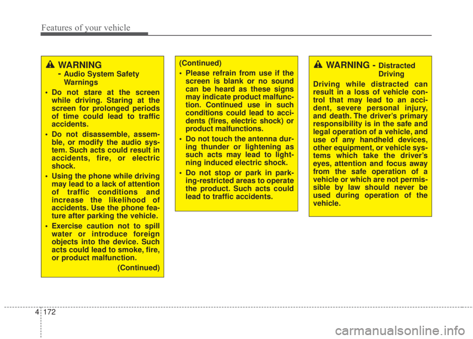 KIA FORTE 2017 Owners Manual 4 172
Features of your vehicle
WARNING
-
Audio System Safety
Warnings
• Do not stare at the screen
while driving. Staring at the
screen for prolonged periods
of time could lead to traffic
accidents. KIA FORTE 2017 Owners Manual 4 172
Features of your vehicle
WARNING
-
Audio System Safety
Warnings
• Do not stare at the screen
while driving. Staring at the
screen for prolonged periods
of time could lead to traffic
accidents.
