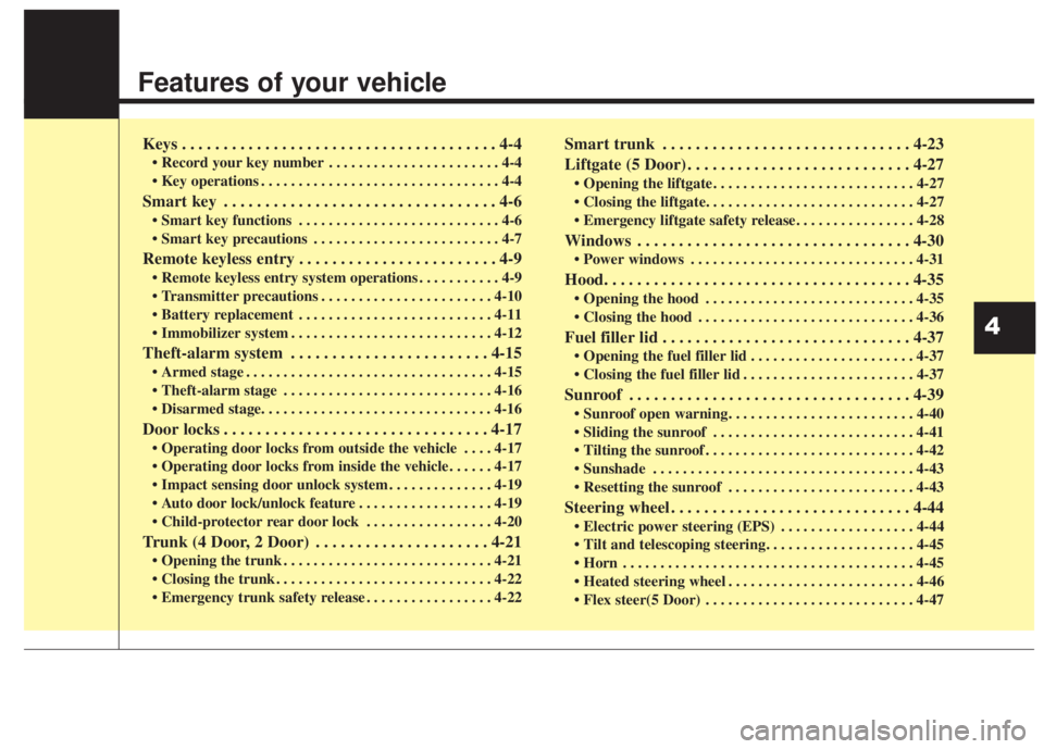 KIA FORTE 2017 Manual PDF Features of your vehicle
Keys . . . . . . . . . . . . . . . . . . . . . . . . . . . . . . . . . . . . . . 4-4
• Record your key number . . . . . . . . . . . . . . . . . . . . . . . 4-4
• Key opera KIA FORTE 2017 Manual PDF Features of your vehicle
Keys . . . . . . . . . . . . . . . . . . . . . . . . . . . . . . . . . . . . . . 4-4
• Record your key number . . . . . . . . . . . . . . . . . . . . . . . 4-4
• Key opera