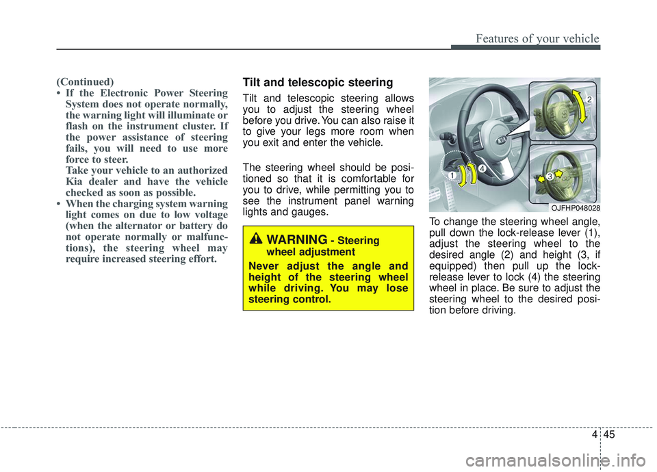 KIA OPTIMA 2020 Owners Manual 445
Features of your vehicle
(Continued)
• If the Electronic Power SteeringSystem does not operate normally,
the warning light will illuminate or
flash on the instrument cluster. If
the power assist KIA OPTIMA 2020 Owners Manual 445
Features of your vehicle
(Continued)
• If the Electronic Power SteeringSystem does not operate normally,
the warning light will illuminate or
flash on the instrument cluster. If
the power assist