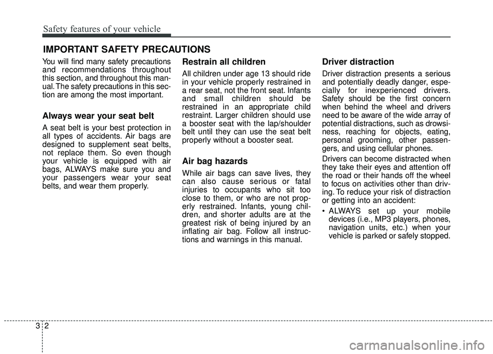 KIA OPTIMA 2020 Repair Manual Safety features of your vehicle
23
You will find many safety precautions
and recommendations throughout
this section, and throughout this man-
ual. The safety precautions in this sec-
tion are among t KIA OPTIMA 2020 Repair Manual Safety features of your vehicle
23
You will find many safety precautions
and recommendations throughout
this section, and throughout this man-
ual. The safety precautions in this sec-
tion are among t