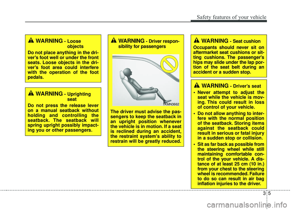 KIA OPTIMA 2020 Repair Manual 35
Safety features of your vehicle
WARNING- Uprightingseat
Do not press the release lever
on a manual seatback without
holding and controlling the
seatback. The seatback will
spring upright possibly i KIA OPTIMA 2020 Repair Manual 35
Safety features of your vehicle
WARNING- Uprightingseat
Do not press the release lever
on a manual seatback without
holding and controlling the
seatback. The seatback will
spring upright possibly i