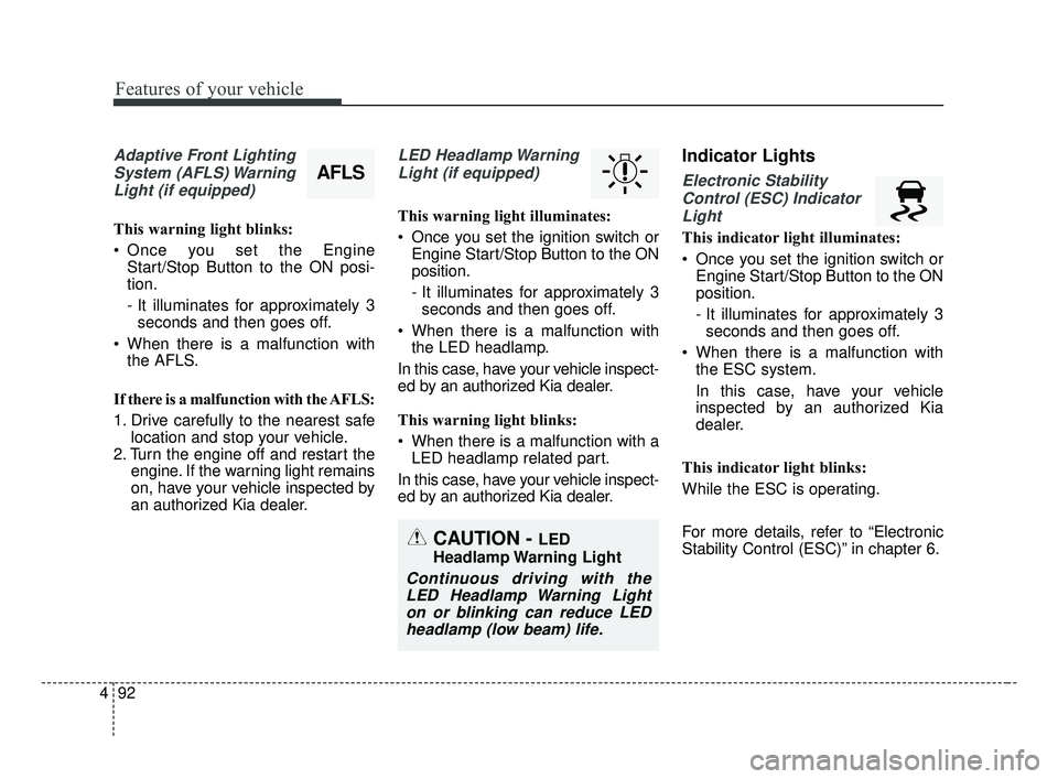 KIA OPTIMA 2017 Owners Manual Features of your vehicle
92
4
Adaptive Front Lighting
System (AFLS) WarningLight (if equipped)
This warning light blinks:
Once you set the Engine Start/Stop Button to the ON posi-
tion.
- It illumina KIA OPTIMA 2017 Owners Manual Features of your vehicle
92
4
Adaptive Front Lighting
System (AFLS) WarningLight (if equipped)
This warning light blinks:
Once you set the Engine Start/Stop Button to the ON posi-
tion.
- It illumina