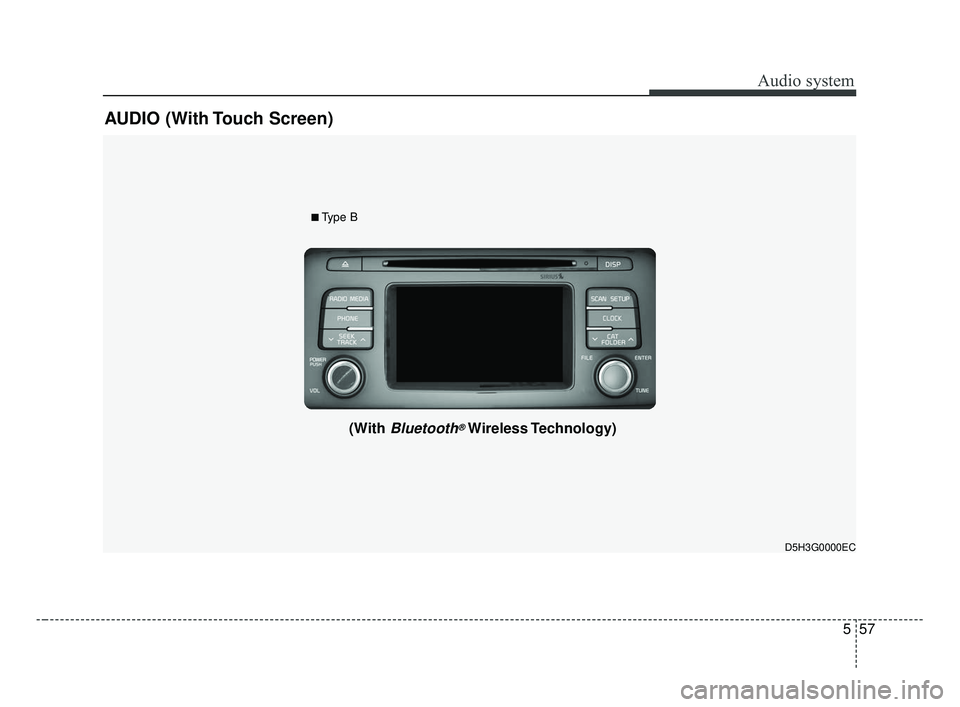KIA OPTIMA 2017  Owners Manual Audio system
557
D5H3G0000EC
AUDIO (With Touch Screen)
■Type B
(With Bluetooth®Wireless Technology)
JF CAN (ENG) 5 (Audio).qxp  2016-09-21  11:22  Page 57 
