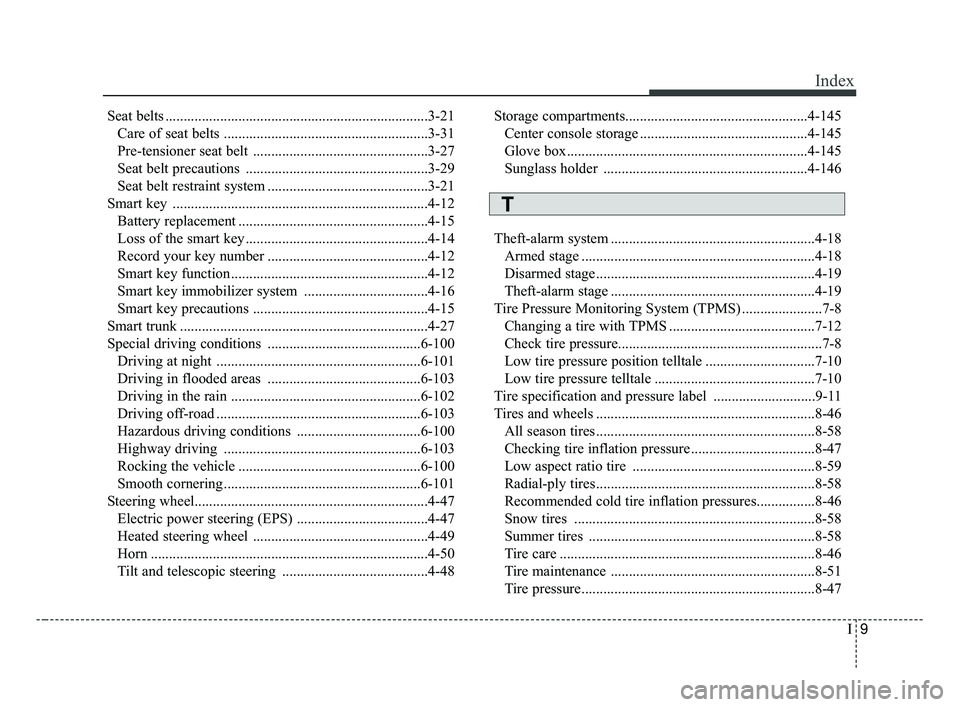 KIA OPTIMA 2017 Owners Manual I9
Index
Seat belts ........................................................................\
3-21Care of seat belts ........................................................3-31
Pre-tensioner seat bel KIA OPTIMA 2017 Owners Manual I9
Index
Seat belts ........................................................................\
3-21Care of seat belts ........................................................3-31
Pre-tensioner seat bel