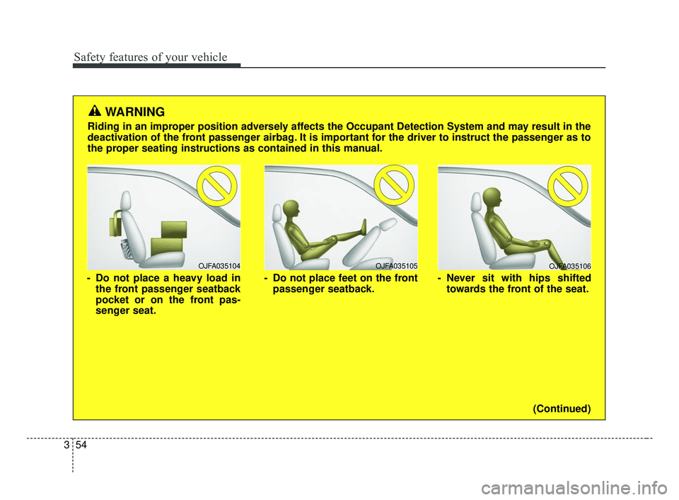 KIA OPTIMA 2017 Manual PDF OJFA035106
- Never sit with hips shiftedtowards the front of the seat.
OJFA035104
- Do not place a heavy load inthe front passenger seatback
pocket or on the front pas-
senger seat.
OJFA035105
- Do no KIA OPTIMA 2017 Manual PDF OJFA035106
- Never sit with hips shiftedtowards the front of the seat.
OJFA035104
- Do not place a heavy load inthe front passenger seatback
pocket or on the front pas-
senger seat.
OJFA035105
- Do no