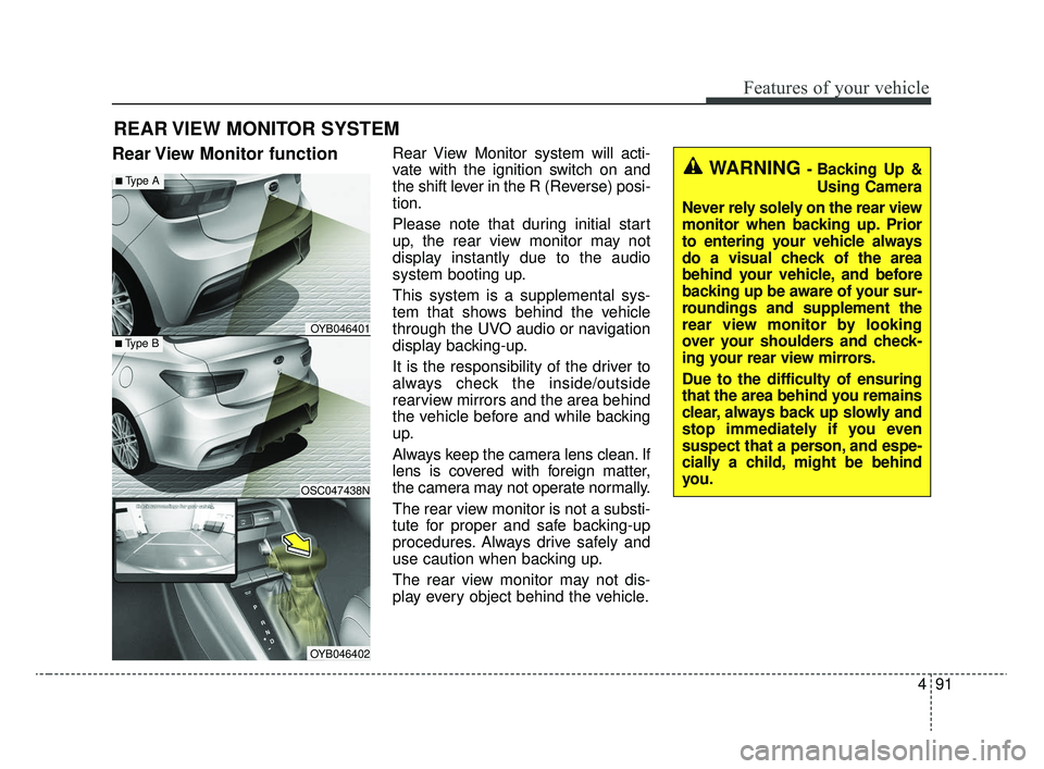KIA RIO 2020 Owners Manual 491
Features of your vehicle
Rear View Monitor functionRear View Monitor system will acti-
vate with the ignition switch on and
the shift lever in the R (Reverse) posi-
tion.
Please note that during i KIA RIO 2020 Owners Manual 491
Features of your vehicle
Rear View Monitor functionRear View Monitor system will acti-
vate with the ignition switch on and
the shift lever in the R (Reverse) posi-
tion.
Please note that during i