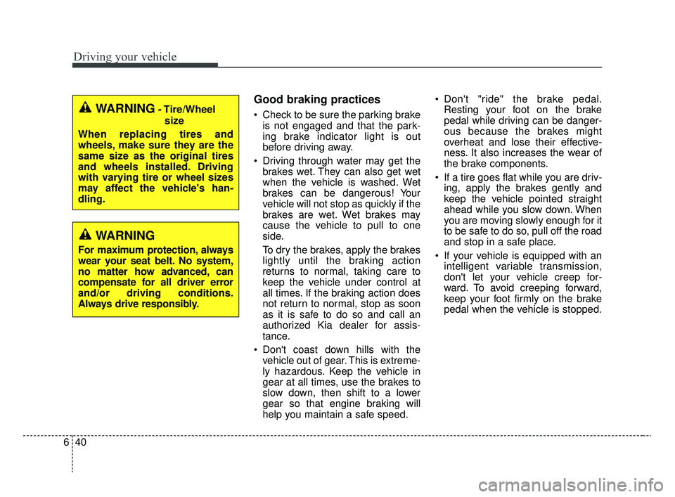 KIA RIO 2020 Owners Manual Driving your vehicle
40
6
Good braking practices
Check to be sure the parking brake
is not engaged and that the park-
ing brake indicator light is out
before driving away.
Driving through water may KIA RIO 2020 Owners Manual Driving your vehicle
40
6
Good braking practices
Check to be sure the parking brake
is not engaged and that the park-
ing brake indicator light is out
before driving away.
Driving through water may