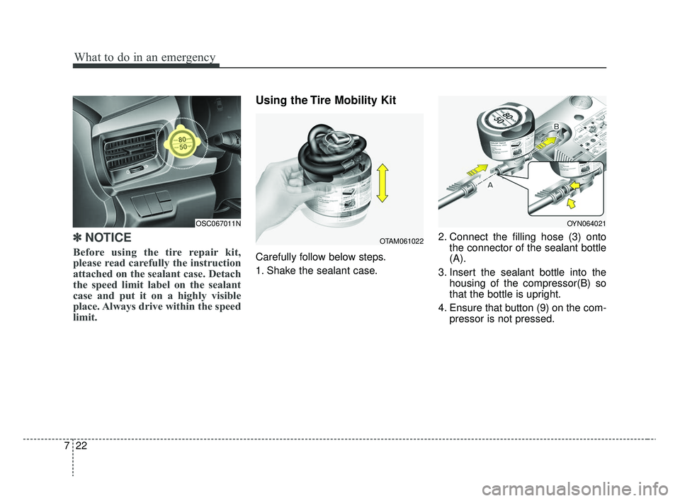 KIA RIO 2020 Owners Manual What to do in an emergency
22
7
✽ ✽
NOTICE
Before using the tire repair kit,
please read carefully the instruction
attached on the sealant case. Detach
the speed limit label on the sealant
case an KIA RIO 2020 Owners Manual What to do in an emergency
22
7
✽ ✽
NOTICE
Before using the tire repair kit,
please read carefully the instruction
attached on the sealant case. Detach
the speed limit label on the sealant
case an