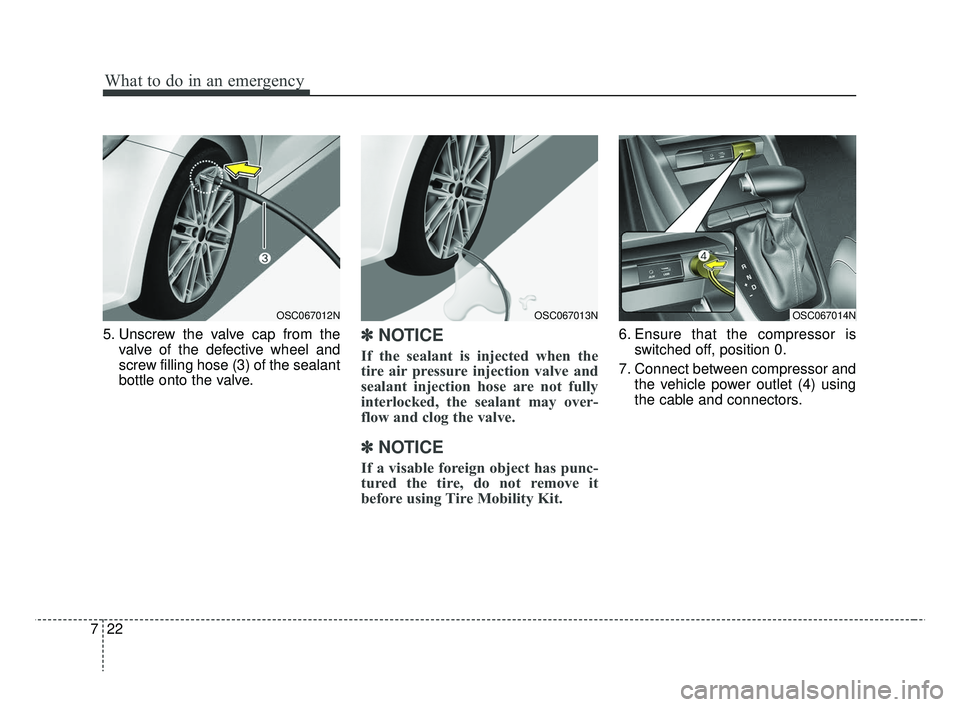KIA RIO 2019 Owners Manual What to do in an emergency
22
7
5. Unscrew the valve cap from the
valve of the defective wheel and
screw filling hose (3) of the sealant
bottle onto the valve.✽ ✽NOTICE
If the sealant is injected KIA RIO 2019 Owners Manual What to do in an emergency
22
7
5. Unscrew the valve cap from the
valve of the defective wheel and
screw filling hose (3) of the sealant
bottle onto the valve.✽ ✽NOTICE
If the sealant is injected