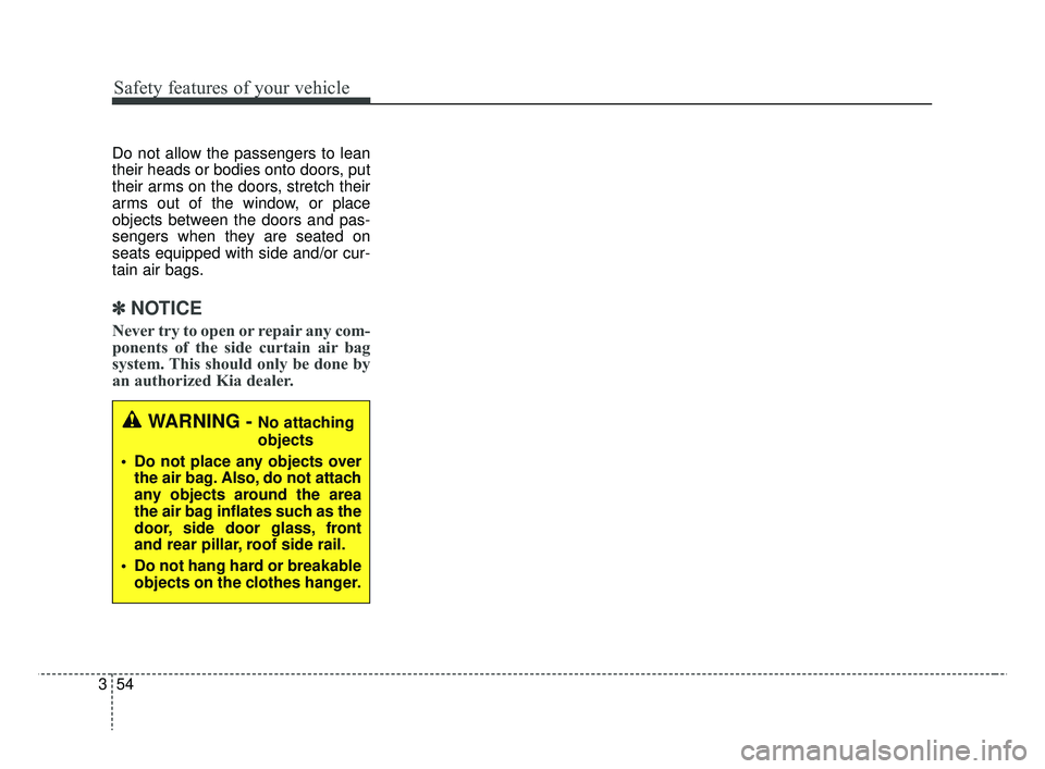 KIA RIO 2019 Manual PDF Safety features of your vehicle
54
3
Do not allow the passengers to lean
their heads or bodies onto doors, put
their arms on the doors, stretch their
arms out of the window, or place
objects between t KIA RIO 2019 Manual PDF Safety features of your vehicle
54
3
Do not allow the passengers to lean
their heads or bodies onto doors, put
their arms on the doors, stretch their
arms out of the window, or place
objects between t