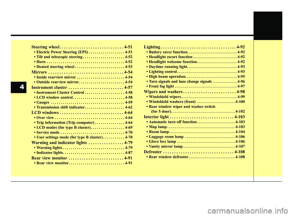 KIA RIO 2019 Manual PDF Steering wheel . . . . . . . . . . . . . . . . . . . . . . . . . . . . . 4-51
• Electric Power Steering (EPS) . . . . . . . . . . . . . . . . . . 4-51
• Tilt and telescopic steering . . . . . . . KIA RIO 2019 Manual PDF Steering wheel . . . . . . . . . . . . . . . . . . . . . . . . . . . . . 4-51
• Electric Power Steering (EPS) . . . . . . . . . . . . . . . . . . 4-51
• Tilt and telescopic steering . . . . . . .