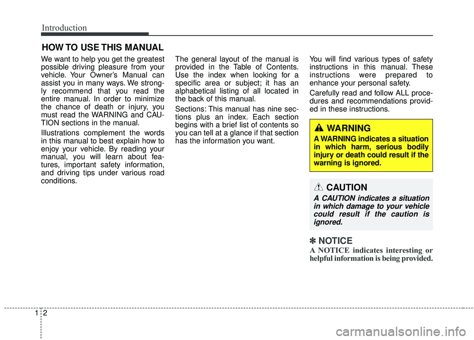KIA RIO 2018 Owners Manual Introduction
21
We want to help you get the greatest
possible driving pleasure from your
vehicle. Your Owner’s Manual can
assist you in many ways. We strong-
ly recommend that you read the
entire ma KIA RIO 2018 Owners Manual Introduction
21
We want to help you get the greatest
possible driving pleasure from your
vehicle. Your Owner’s Manual can
assist you in many ways. We strong-
ly recommend that you read the
entire ma
