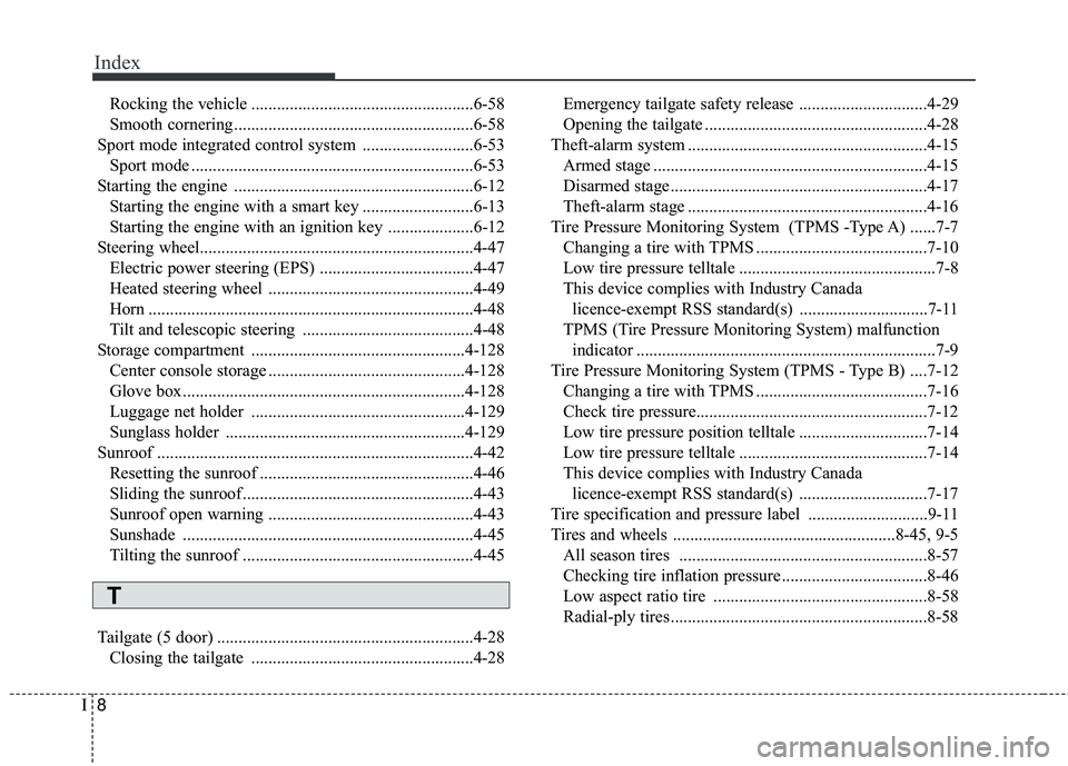 KIA RIO 2018 Owners Manual Index
8I
Rocking the vehicle ....................................................6-58
Smooth cornering ........................................................6-58
Sport mode integrated control system KIA RIO 2018 Owners Manual Index
8I
Rocking the vehicle ....................................................6-58
Smooth cornering ........................................................6-58
Sport mode integrated control system