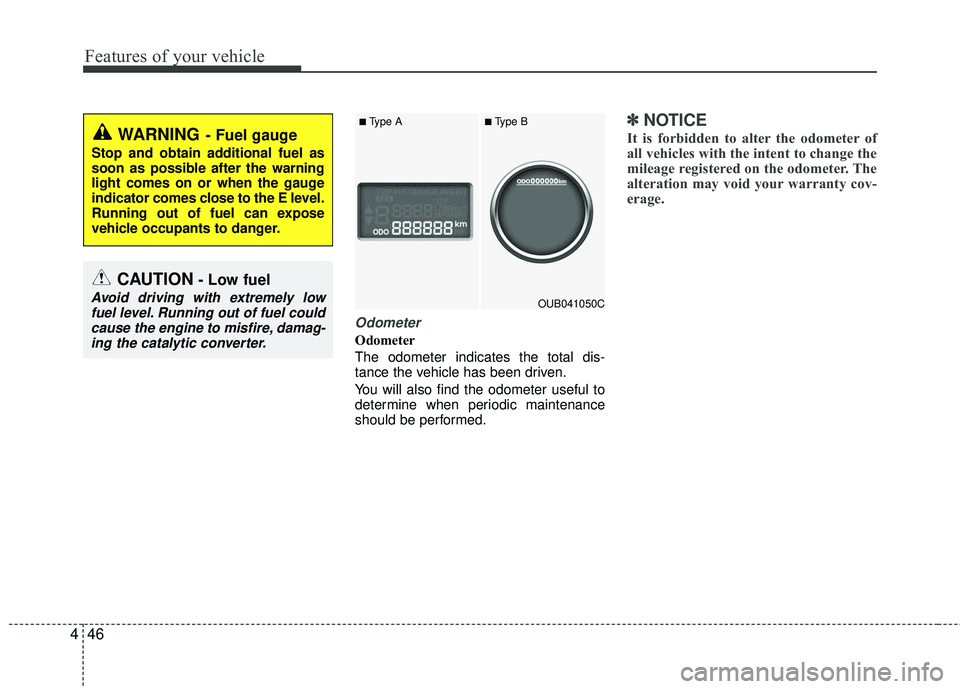 KIA RIO 2017 Owners Manual Features of your vehicle
46
4
Odometer
Odometer
The odometer indicates the total dis-
tance the vehicle has been driven.
You will also find the odometer useful to
determine when periodic maintenance
s KIA RIO 2017 Owners Manual Features of your vehicle
46
4
Odometer
Odometer
The odometer indicates the total dis-
tance the vehicle has been driven.
You will also find the odometer useful to
determine when periodic maintenance
s