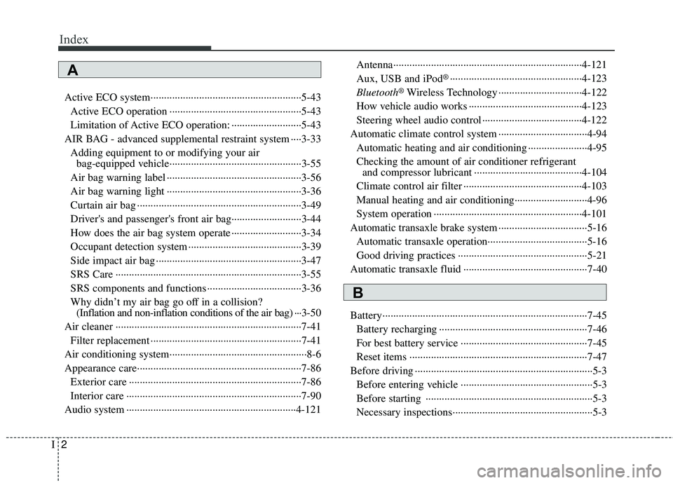 KIA RIO 2017  Owners Manual Index
2I
Active ECO system··················\
··················\
··················\
··5-43Active ECO operation ···············