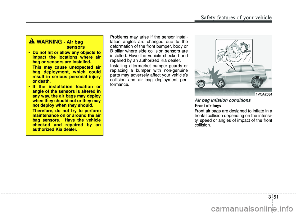 KIA RIO 2017 Repair Manual 351
Safety features of your vehicle
Problems may arise if the sensor instal-
lation angles are changed due to the
deformation of the front bumper, body or
B pillar where side collision sensors are
ins KIA RIO 2017 Repair Manual 351
Safety features of your vehicle
Problems may arise if the sensor instal-
lation angles are changed due to the
deformation of the front bumper, body or
B pillar where side collision sensors are
ins