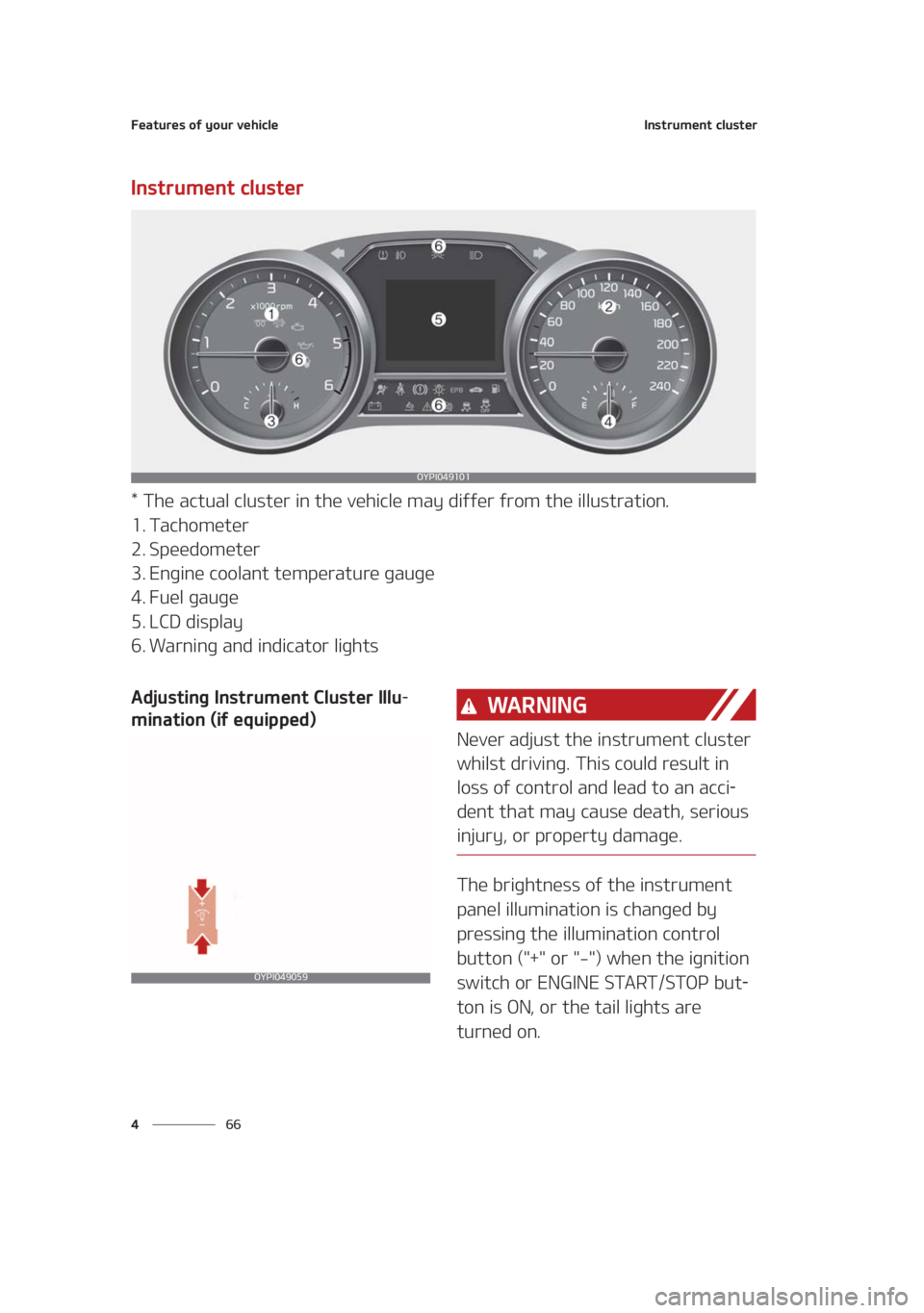 KIA SEDONA 2021  Owners Manual ��F�B�U�V�S�F�T��P�G��Z�P�V�S��W�F�I�J�D�M�F
�� �
�*�O�T�U�S�V�N�F�O�U��D�M�V�T�U�F�S
�*�O�T�U�S�V�N�F�O�U��D�M�V�T�U�F�S
���5�I�F��B�D�U�V�B�M��D�M�V�T�U�F�S��J�O��U�I�F��W�F�I�J�D�M�