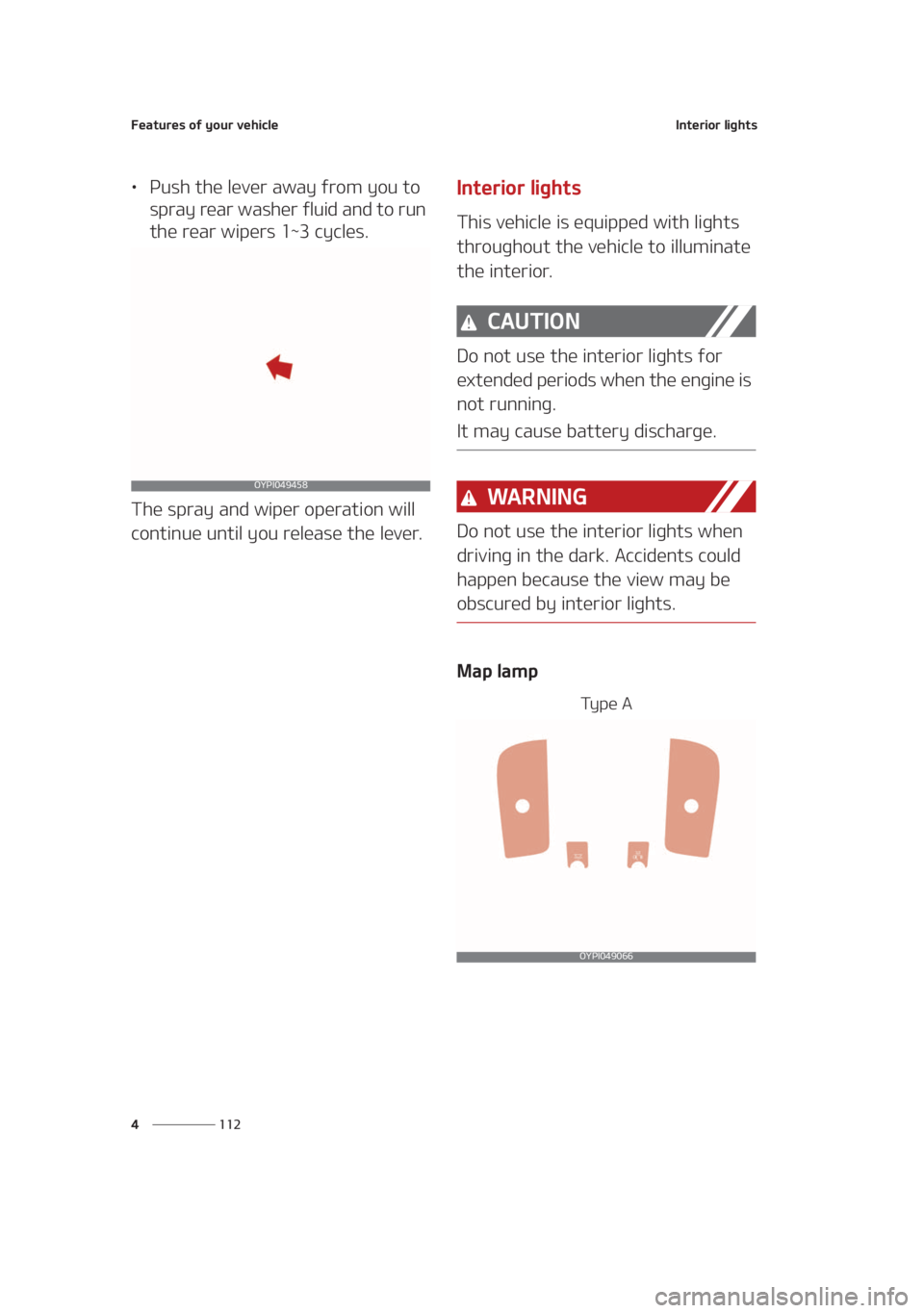 KIA SEDONA 2021  Owners Manual ��F�B�U�V�S�F�T��P�G��Z�P�V�S��W�F�I�J�D�M�F
��� �
�*�O�U�F�S�J�P�S��M�J�H�I�U�T
LÜ�1�V�T�I��U�I�F��M�F�W�F�S��B�X�B�Z��G�S�P�N��Z�P�V��U�P�
�T�Q�S�B�Z��S�F�B�S��X�B�T�I�F�S��G�M�V