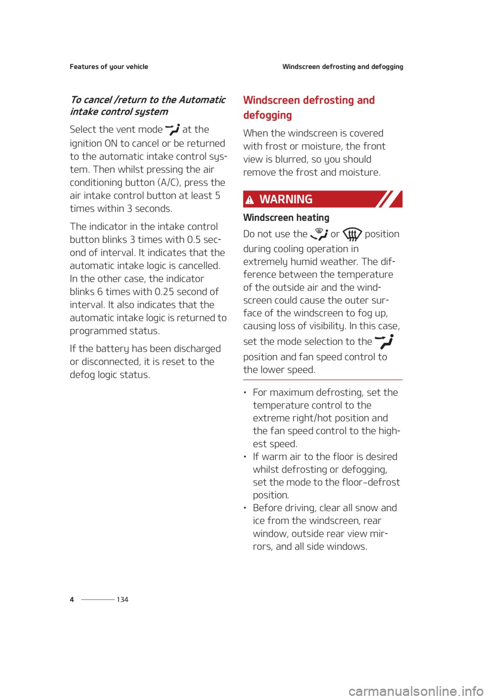 KIA SEDONA 2021  Owners Manual ��F�B�U�V�S�F�T��P�G��Z�P�V�S��W�F�I�J�D�M�F
��� �
�8�J�O�E�T�D�S�F�F�O��E�F�G�S�P�T�U�J�O�H��B�O�E��E�F�G�P�H�H�J�O�H
�5�P��D�B�O�D�F�M���S�F�U�V�S�O��U�P��U�I�F��"�V�U�P�N�B�U�J�D�