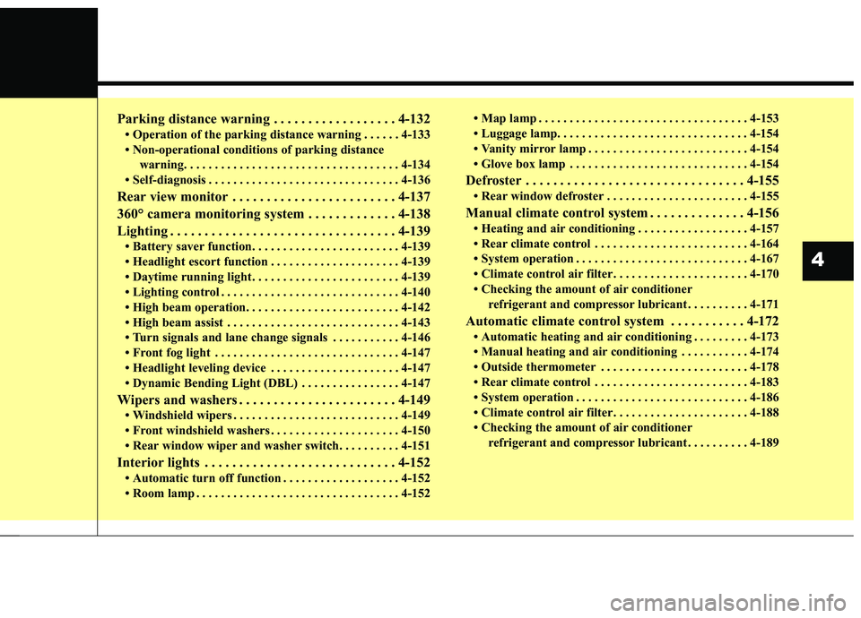 KIA SEDONA 2020 Owners Manual Parking distance warning . . . . . . . . . . . . . . . . . . 4-132
• Operation of the parking distance warning . . . . . . 4-133
• Non-operational conditions of parking distance warning. . . . . . KIA SEDONA 2020 Owners Manual Parking distance warning . . . . . . . . . . . . . . . . . . 4-132
• Operation of the parking distance warning . . . . . . 4-133
• Non-operational conditions of parking distance warning. . . . . .