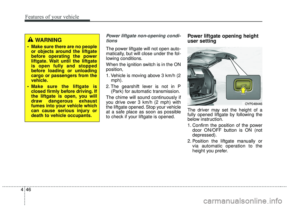 KIA SEDONA 2020 Owners Manual Features of your vehicle
46
4
Power liftgate non-opening condi-
tions
The power liftgate will not open auto-
matically, but will close under the fol-
lowing conditions.
When the ignition switch is in KIA SEDONA 2020 Owners Manual Features of your vehicle
46
4
Power liftgate non-opening condi-
tions
The power liftgate will not open auto-
matically, but will close under the fol-
lowing conditions.
When the ignition switch is in