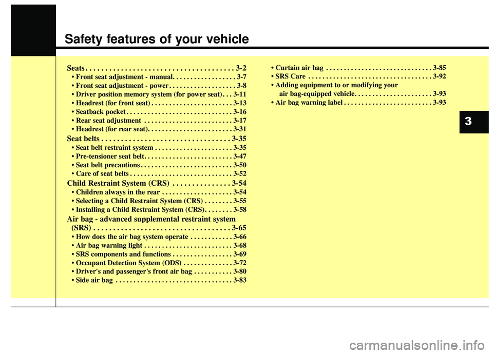 KIA SEDONA 2020 Owners Manual Safety features of your vehicle
Seats . . . . . . . . . . . . . . . . . . . . . . . . . . . . . . . . . . . . \
. . 3-2
• Front seat adjustment - manual. . . . . . . . . . . . . . . . . . 3-7
. . . KIA SEDONA 2020 Owners Manual Safety features of your vehicle
Seats . . . . . . . . . . . . . . . . . . . . . . . . . . . . . . . . . . . . \
. . 3-2
• Front seat adjustment - manual. . . . . . . . . . . . . . . . . . 3-7
. . .