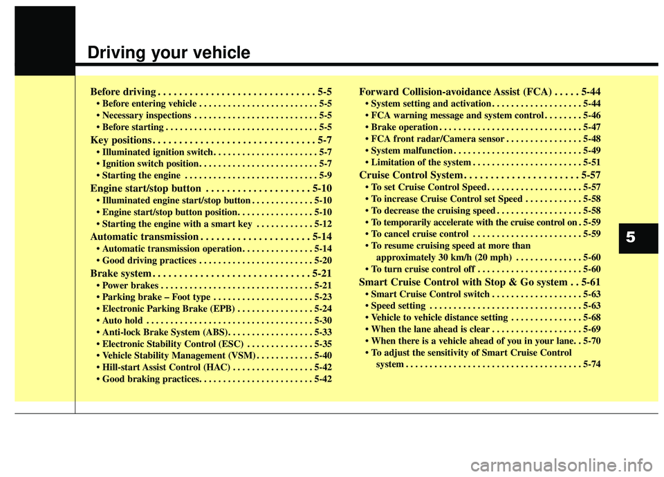 KIA SEDONA 2020 Owners Manual Driving your vehicle
Before driving . . . . . . . . . . . . . . . . . . . . . . . . . . . . . . 5-5
• Before entering vehicle . . . . . . . . . . . . . . . . . . . . . . . . . 5-5
. . . . . . . . KIA SEDONA 2020 Owners Manual Driving your vehicle
Before driving . . . . . . . . . . . . . . . . . . . . . . . . . . . . . . 5-5
• Before entering vehicle . . . . . . . . . . . . . . . . . . . . . . . . . 5-5
. . . . . . . .