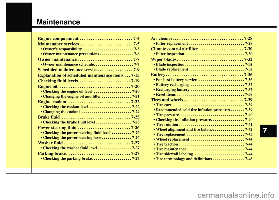 KIA SEDONA 2020 Owners Manual Maintenance
Engine compartment . . . . . . . . . . . . . . . . . . . . . . . . 7-4
Maintenance services . . . . . . . . . . . . . . . . . . . . . . . . 7-5
• Owner’s responsibility . . . . . . . . KIA SEDONA 2020 Owners Manual Maintenance
Engine compartment . . . . . . . . . . . . . . . . . . . . . . . . 7-4
Maintenance services . . . . . . . . . . . . . . . . . . . . . . . . 7-5
• Owner’s responsibility . . . . . . . .