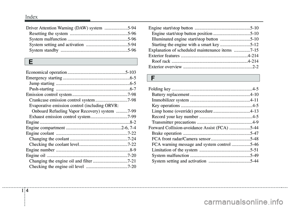 KIA SEDONA 2020  Owners Manual Index
4I
Driver Attention Warning (DAW) system ....................5-94Resetting the system ..................................................5-96
System malfunction ..................................