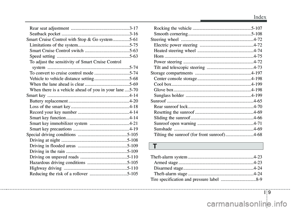 KIA SEDONA 2020 Owners Manual I9
Index
Rear seat adjustment ..................................................3-17
Seatback pocket ..........................................................3-16
Smart Cruise Control with Stop & Go KIA SEDONA 2020 Owners Manual I9
Index
Rear seat adjustment ..................................................3-17
Seatback pocket ..........................................................3-16
Smart Cruise Control with Stop & Go
