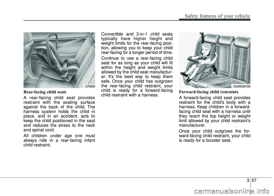 KIA SEDONA 2020 Manual PDF 357
Safety features of your vehicle
Rear-facing child seats
A rear-facing child seat provides
restraint with the seating surface
against the back of the child. The
harness system holds the child in
pl KIA SEDONA 2020 Manual PDF 357
Safety features of your vehicle
Rear-facing child seats
A rear-facing child seat provides
restraint with the seating surface
against the back of the child. The
harness system holds the child in
pl