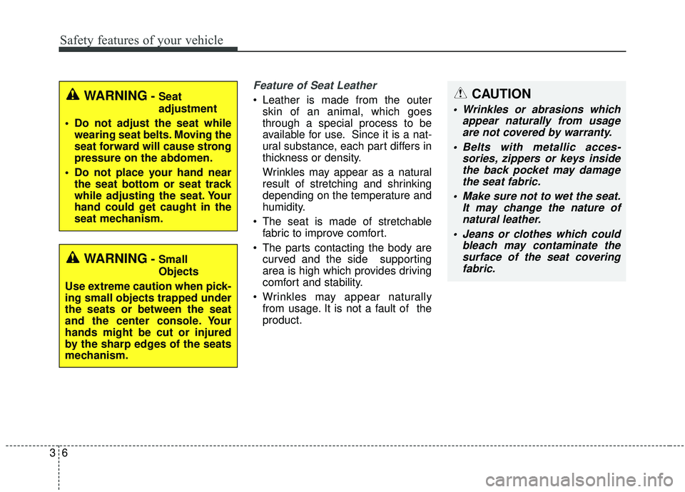 KIA SEDONA 2019 Owners Manual Safety features of your vehicle
63
Feature of Seat Leather
Leather is made from the outerskin of an animal, which goes
through a special process to be
available for use. Since it is a nat-
ural subs KIA SEDONA 2019 Owners Manual Safety features of your vehicle
63
Feature of Seat Leather
Leather is made from the outerskin of an animal, which goes
through a special process to be
available for use. Since it is a nat-
ural subs