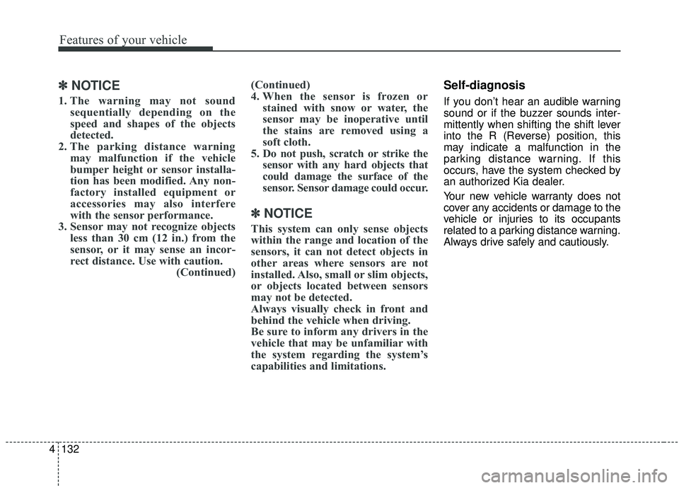 KIA SEDONA 2019 Owners Manual Features of your vehicle
132
4
✽ ✽
NOTICE
1. The warning may not sound
sequentially depending on the
speed and shapes of the objects
detected.
2. The parking distance warning may malfunction if th KIA SEDONA 2019 Owners Manual Features of your vehicle
132
4
✽ ✽
NOTICE
1. The warning may not sound
sequentially depending on the
speed and shapes of the objects
detected.
2. The parking distance warning may malfunction if th