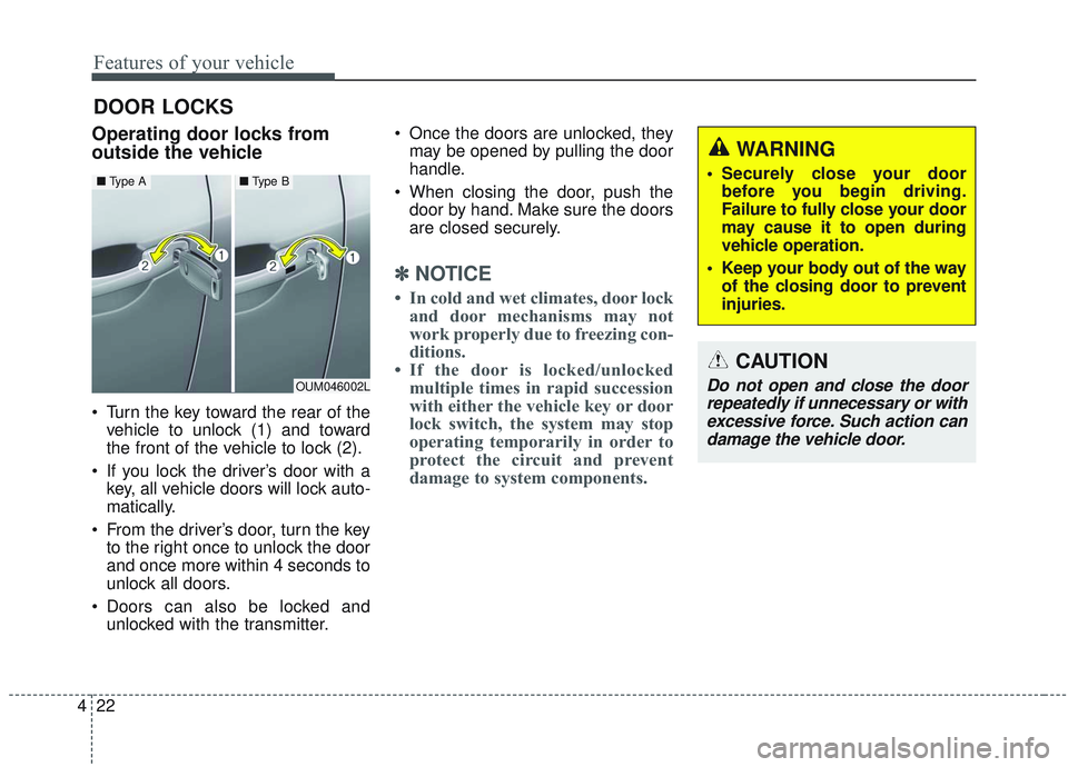 KIA SORENTO 2019 Owners Manual Features of your vehicle
22
4
DOOR LOCKS
Operating door locks from
outside the vehicle
Turn the key toward the rear of the
vehicle to unlock (1) and toward
the front of the vehicle to lock (2).
If KIA SORENTO 2019 Owners Manual Features of your vehicle
22
4
DOOR LOCKS
Operating door locks from
outside the vehicle
Turn the key toward the rear of the
vehicle to unlock (1) and toward
the front of the vehicle to lock (2).
If