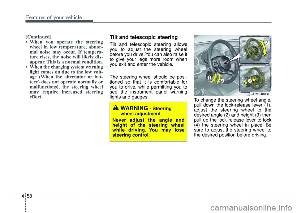 KIA SORENTO 2019 Owners Manual Features of your vehicle
58
4
(Continued)
• When you operate the steering
wheel in low temperature, abnor-
mal noise may occur. If tempera-
ture rises, the noise will likely dis-
appear. This is a n KIA SORENTO 2019 Owners Manual Features of your vehicle
58
4
(Continued)
• When you operate the steering
wheel in low temperature, abnor-
mal noise may occur. If tempera-
ture rises, the noise will likely dis-
appear. This is a n