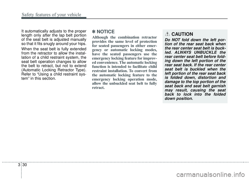 KIA SORENTO 2019 Service Manual Safety features of your vehicle
30
3
It automatically adjusts to the proper
length only after the lap belt portion
of the seat belt is adjusted manually
so that it fits snugly around your hips.
When t KIA SORENTO 2019 Service Manual Safety features of your vehicle
30
3
It automatically adjusts to the proper
length only after the lap belt portion
of the seat belt is adjusted manually
so that it fits snugly around your hips.
When t