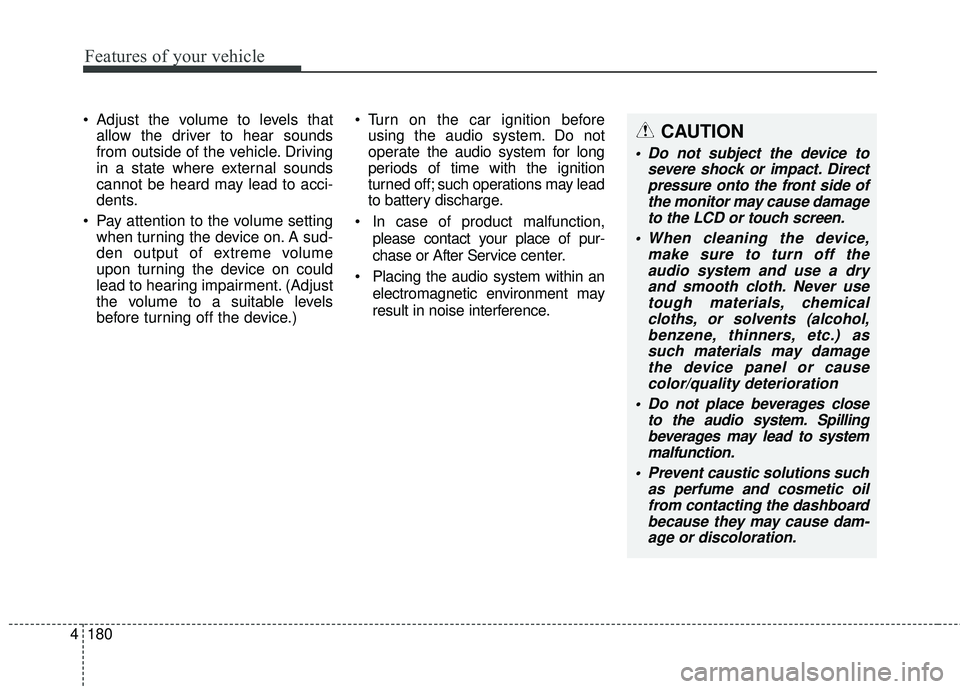 KIA SORENTO 2018 Owners Manual Features of your vehicle
180
4
Adjust the volume to levels that
allow the driver to hear sounds
from outside of the vehicle. Driving
in a state where external sounds
cannot be heard may lead to acci- KIA SORENTO 2018 Owners Manual Features of your vehicle
180
4
Adjust the volume to levels that
allow the driver to hear sounds
from outside of the vehicle. Driving
in a state where external sounds
cannot be heard may lead to acci-