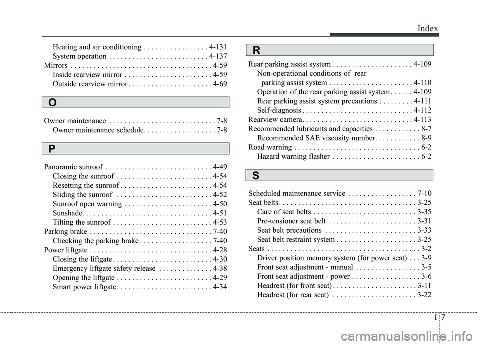 KIA SORENTO 2018 Owners Guide I7
Index
Heating and air conditioning . . . . . . . . . . . . . . . . . 4-131
System operation . . . . . . . . . . . . . . . . . . . . . . . . . . 4-137
Mirrors . . . . . . . . . . . . . . . . . . . .