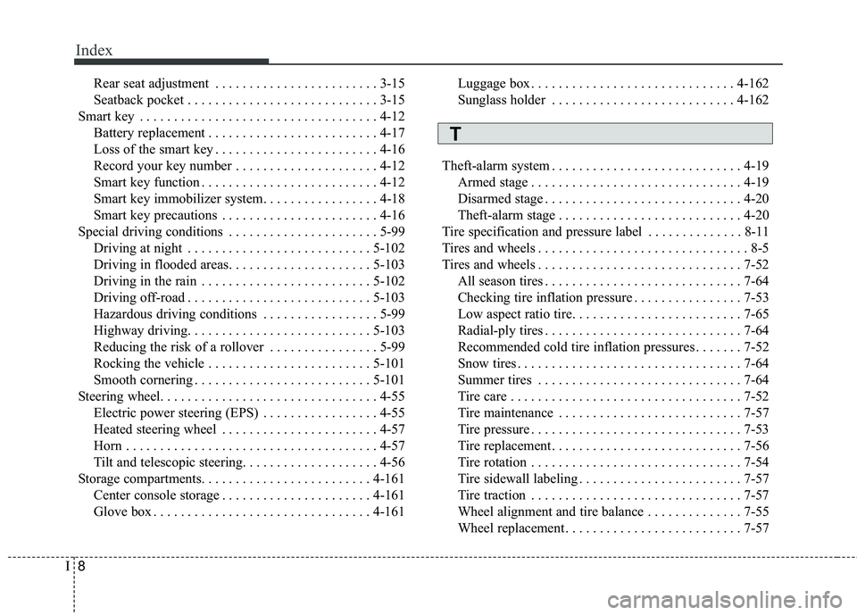 KIA SORENTO 2018 Owners Manual Index
8I
Rear seat adjustment . . . . . . . . . . . . . . . . . . . . . . . . 3-15
Seatback pocket . . . . . . . . . . . . . . . . . . . . . . . . . . . . 3-15
Smart key . . . . . . . . . . . . . . . KIA SORENTO 2018 Owners Manual Index
8I
Rear seat adjustment . . . . . . . . . . . . . . . . . . . . . . . . 3-15
Seatback pocket . . . . . . . . . . . . . . . . . . . . . . . . . . . . 3-15
Smart key . . . . . . . . . . . . . . .