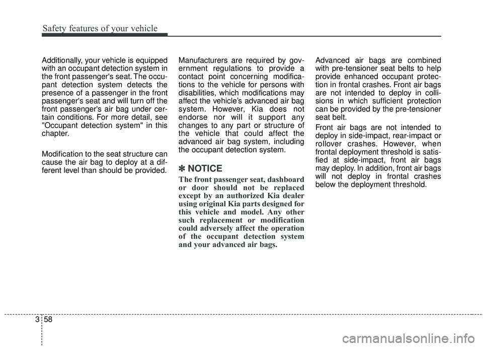 KIA SORENTO 2018 Manual PDF Safety features of your vehicle
58
3
Additionally, your vehicle is equipped
with an occupant detection system in
the front passengers seat. The occu-
pant detection system detects the
presence of a p KIA SORENTO 2018 Manual PDF Safety features of your vehicle
58
3
Additionally, your vehicle is equipped
with an occupant detection system in
the front passengers seat. The occu-
pant detection system detects the
presence of a p