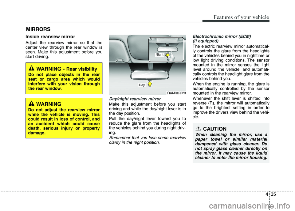 KIA SORENTO 2010 User Guide 435
Features of your vehicle
Inside rearview mirror
Adjust the rearview mirror so that the
center view through the rear window is
seen. Make this adjustment before you
start driving.
Day/night rearv KIA SORENTO 2010 User Guide 435
Features of your vehicle
Inside rearview mirror
Adjust the rearview mirror so that the
center view through the rear window is
seen. Make this adjustment before you
start driving.
Day/night rearv